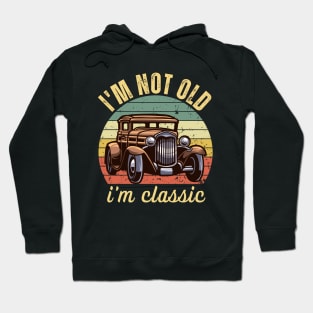 i am not old i am classic Hoodie